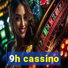 9h cassino
